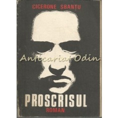 Proscrisul.Roman - Cicerone Sbantu