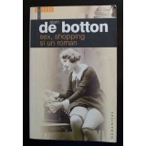 Alain de Botton - Sex, shopping și un roman