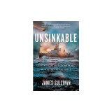 Unsinkable: Five Men and the Indomitable Run of the USS Plunkett