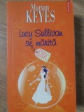 Lucy Sullivan Se Marita - Marian Keyes, Polirom, 2005, Chic, 692 pagini, Romana, Roman Beletristica, Paperback