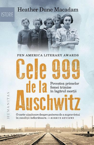 Cele 999 De La Auschwitz, Heather Dune Macadam - Editura Humanitas