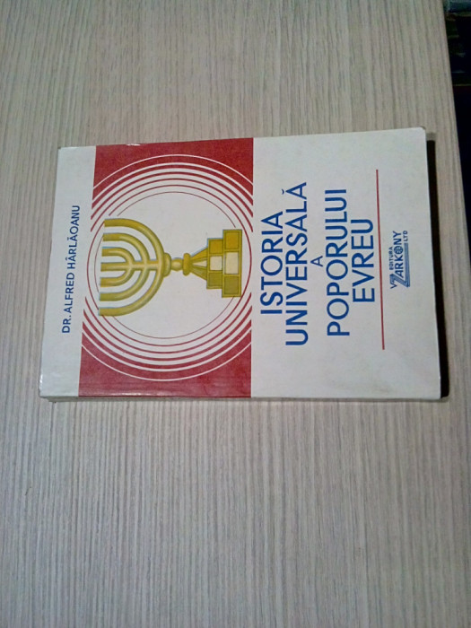 ISTORIA UNIVERSALA A POPORULUI EVREU - Alfred Harlaoanu - 1992, 414 p.