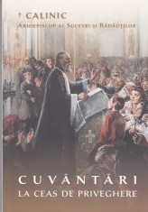 AS - CALINIC ARHIEPISCOP AL SUCEVEI SI RADAUTILOR - CUVANTARI LA CEAS DE PRIVEGHERE