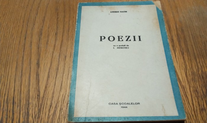 ANDREI NAUM - Poezii - Editura Casa Scoalelor, 1944, 140 p.; tiraj: 2050 ex.