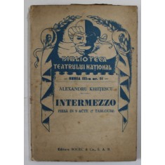 INTERMEZZO de ALEXANDRU KIRITESCU , PIESA IN 3 ACTE ( 7 TABLOURI ) , ANII &#039; 30