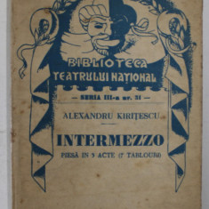INTERMEZZO de ALEXANDRU KIRITESCU , PIESA IN 3 ACTE ( 7 TABLOURI ) , ANII ' 30