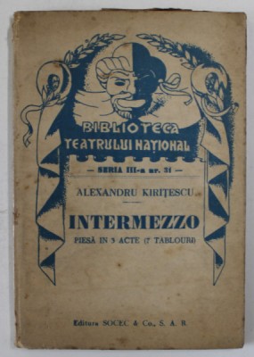 INTERMEZZO de ALEXANDRU KIRITESCU , PIESA IN 3 ACTE ( 7 TABLOURI ) , ANII &amp;#039; 30 foto