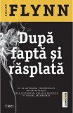 Dupa fapta si rasplata - Gillian Flynn - Editura Trei