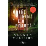 Orice inima e o poarta. Seria Copii in deriva, volumul 1 - Seanan McGuire