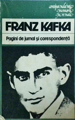 Franz Kafka - Pagini de jurnal si corespondenta foto
