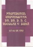 Profesorul universitar Dr. Dr. D. H. C. Nicolae V. Dura - La 60 de ani
