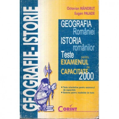 Octavian Mandrut, Eugen Palade - Geografia Romaniei - Istoria romanilor - Teste pentru examenul de Capacitate 2000 - 122238 foto