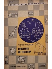 Victor Nadolschi - Construiti un telescop (Editia: 1965) foto