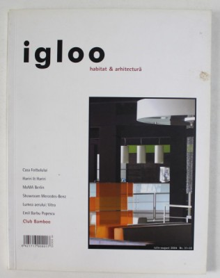 IGLOO - REVISTA - NR. 31 - 32 , AN IV , HABITAT si ARHITECTURA, IULIE - AUGUST , 2004 foto