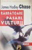 RABDATOARE PASARI, VULTURII - James Hadley Chase