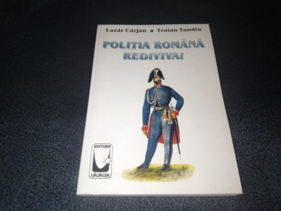 LAZAR CARJAN TRAIAN TANDIN - POLITIA ROMANA REDIVIVA foto