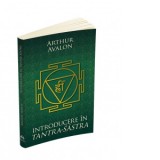 Introducere in Tantra Sastra - Arthur Avalon