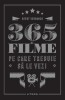 365 Filme Esențiale - Ghid Vizionare Film Clasice, Regizori Celebri (Scorsese, Welles, Kubrick) - Geert Verbanck - Carte Educativă NOUA