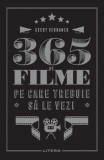 365 de filme pe care trebuie sa le vezi - Geert Verbanck NOUA