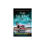 The Silent Witness: An absolutely unputdownable crime thriller