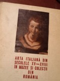 ARTA ITALIANA DIN SECOLELE XV-XVIII IN MUZEE SI COLECTII DIN ROMANIA