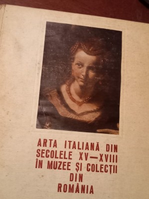 ARTA ITALIANA DIN SECOLELE XV-XVIII IN MUZEE SI COLECTII DIN ROMANIA foto
