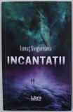 INCANTATII , versuri de IONUT SINGUREANU , 2019