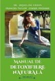 Manual de detoxifiere naturala. Volumul 2 | Jaqueline Krohn, Frances Taylor, Jinger Prosser