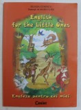 ENGLISH FOR THE LITTLE ONES / ENGLEZA PENTRU CEI MICI de ELIADA CUNESCU , ILUSTRATII de MARIA ILIES , 2005