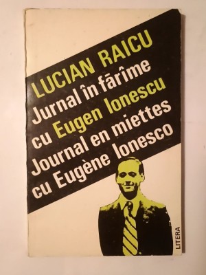 Lucian Raicu - Jurnal &amp;icirc;n făr&amp;icirc;me cu Eugen Ionescu. Journal en miettes cu Eugene Ionesco foto