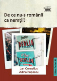 De ce nu-s rom&acirc;nii ca nemții? - Paperback brosat - Adina Popescu, Jan Cornelius - Paralela 45