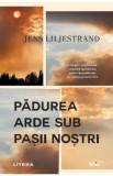 Padurea arde sub pasii nostri - Jens Liljestrand