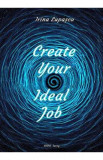 Create Your Ideal Job - Irina Lupascu