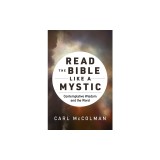 Read the Bible Like a Mystic: Contemplative Wisdom and the Word