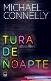 Tura de noapte/Michael Connelly