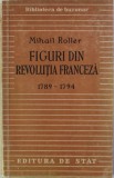 Mihail Roller - Figuri din Revolutia Franceza 1789-1794