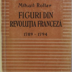 Mihail Roller - Figuri din Revolutia Franceza 1789-1794