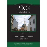 P&eacute;cs t&ouml;rt&eacute;nete III. - A h&oacute;dolts&aacute;g kor&aacute;ban (1543-1686) - Sud&aacute;r Bal&aacute;zs