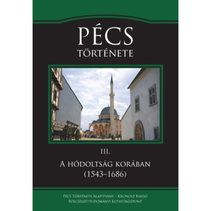 P&eacute;cs t&ouml;rt&eacute;nete III. - A h&oacute;dolts&aacute;g kor&aacute;ban (1543-1686) - Sud&aacute;r Bal&aacute;zs