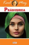 Prabusirea - Karl May - Carte Beletristica Aventura