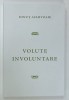 VOLUTE INVOLUNTARE de IONUT ACHIVOAIE , ANII &#039;2000