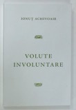 VOLUTE INVOLUNTARE de IONUT ACHIVOAIE , ANII &#039;2000