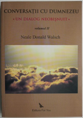 Conversatii cu Dumnezeu, vol. II. Un dialog neobisnuit &amp;ndash; Neale Donald Walsch (cu sublinieri, putin uzata) foto