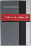 SALUTATOR UNIVERSAL , versuri de DUMITRU PACURARU , 2008 , DEDICATIE *