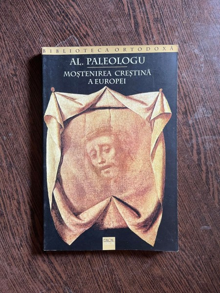 Alexandru Paleologu - Mostenirea crestina a Europei