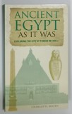 ANCIENT EGYPT AS IT WAS by CHARLOTTE BOOTH , 2011