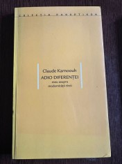 Adio Diferentei. Eseu asupra modernitatii tarzii - Claude Karnoouh