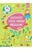 Activitati istete pentru prescolari 5 ani+ Ed.2