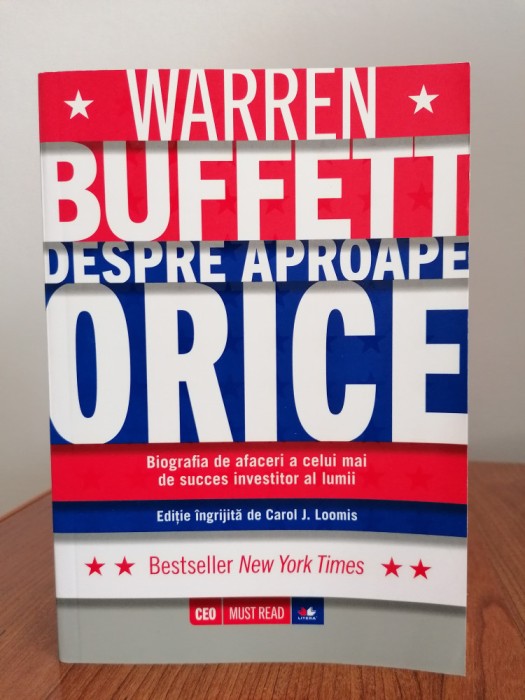 Warren Buffett, Despre aproape orice. Biografia de afaceri a celui mai de succes investitor al lumii