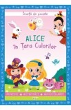 Invata din poveste. Alice in Tara Culorilor - Catherine Metzmeyer